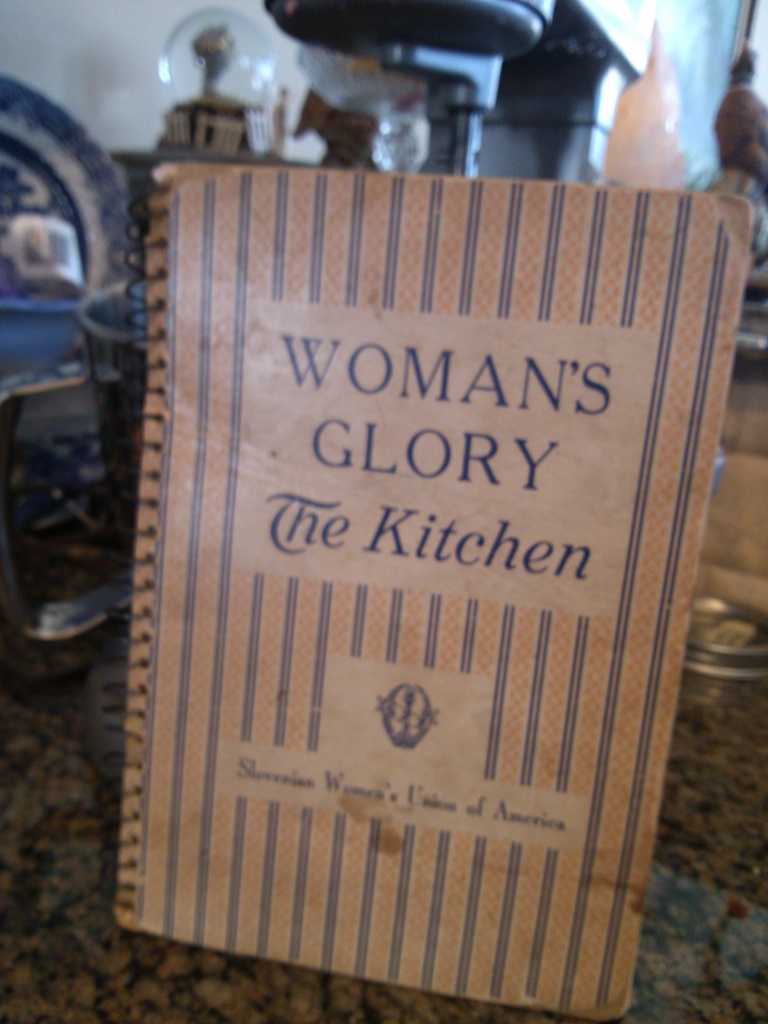 Woman's Glory--the Kitchen  a publication of the Slovenian Women's Union of America. My gift from Aunt Udi